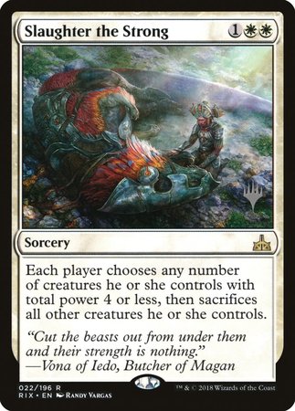 Slaughter the Strong [Rivals of Ixalan Promos] | Cards and Coasters CA