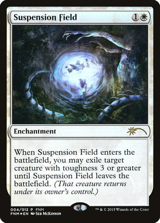 Suspension Field [Friday Night Magic 2015] | Cards and Coasters CA